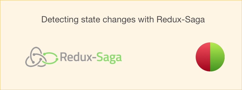 Cover image: Detecting state changes with Redux-Saga